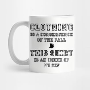 Clothing is a Consequence of the Fall... Mug